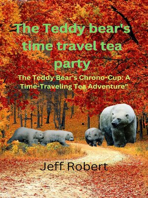 cover image of The teddy bear's time travel tea party